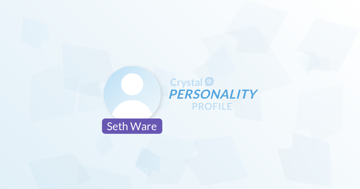 Seth Ware - Personality Profile - Crystal Knows